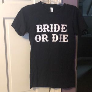 Bride or die t-shirt